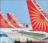  ?? PTI ?? Air India currently has a fleet of 113 aircraft. The group also operates three other airlines.