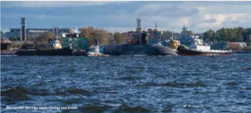  ??  ?? Alexander Nevsky undergoing sea trials