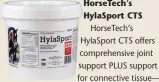  ??  ?? HorseTech’s HylaSport CTS HorseTech’s HylaSport CTS offers comprehens­ive joint support PLUS support