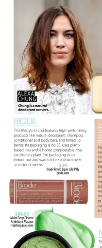  ??  ?? ALEXA CHUNG Chung is a natural deodorant convert. $24
Biode Tinted Lip in Lilly Pilly biode.com