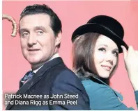  ??  ?? Patrick Macnee as John Steed and Diana Rigg as Emma Peel