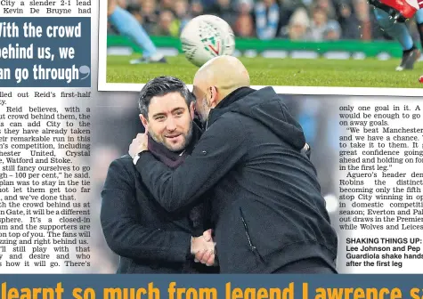  ??  ?? SHAKING THINGS UP: Lee Johnson and Pep Guardiola shake hands after the first leg