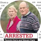  ??  ?? ARRESTED Parents Doris and Steven Clark