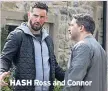  ??  ?? HASH Ross and Connor