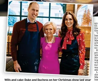  ??  ?? Wills and cake: Duke and Duchess on her Christmas show last year