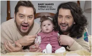  ?? ?? BABY MAKES THREE Brian, Arthur and Blake