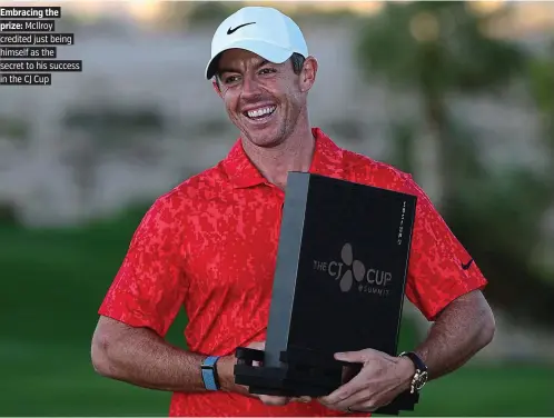  ?? PICTURE: USA TODAY ?? Embracing the prize: McIlroy credited just being himself as the secret to his success in the CJ Cup