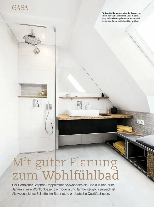  ??  ?? Für Familie Kamphues ging der Traum von einem neuen Badezimmer-Look in Erfüllung. Helle Fliesen geben den Ton an und lassen den Raum optisch größer wirken.