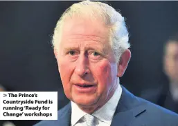  ??  ?? The Prince’s Countrysid­e Fund is running ‘Ready for Change’ workshops