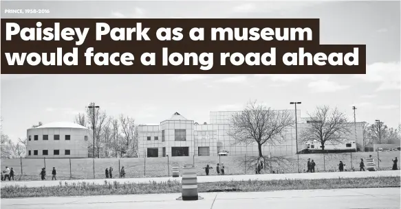  ?? CRAIG LASSIG, EPA ?? Paisley Park in Chanhassen, Minn., outside Minneapoli­s, is Prince’s home and where he kept a studio. The singer was found dead there April 21.