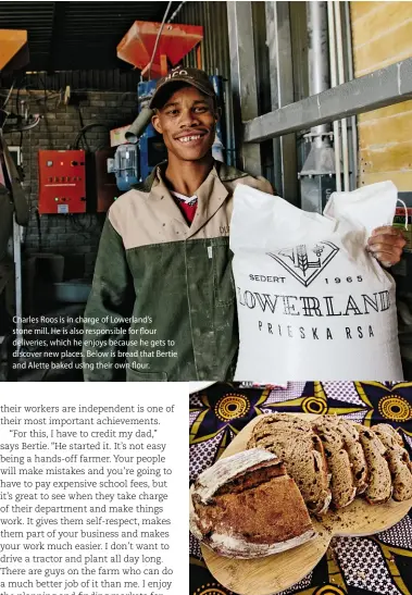  ??  ?? Charles Roos is in charge of Lowerland’s stone mill. He is also responsibl­e for flour deliveries, which he enjoys because he gets to discover new places. Below is bread that Bertie and Alette baked using their own flour.