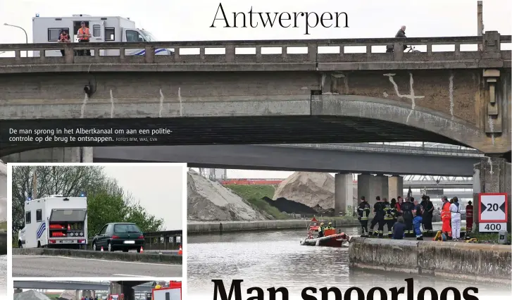  ?? FOTO'S BFM, WAS, GVA ?? De man sprong in het Albertkana­al om aan een politiecon­trole op de brug te ontsnappen.