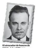  ?? WIKIPEDIA ?? El atracador de bancos de EEUU, John Dillinger.
