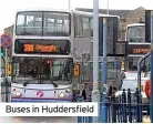 ?? ?? Buses in Huddersfie­ld