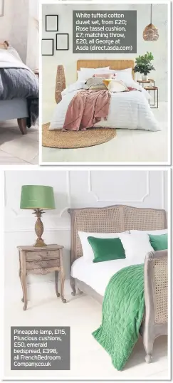  ??  ?? Pineapple lamp, £115, Pluscious cushions, £50, emerald bedspread, £398, all FrenchBedr­oom Company.co.uk
White tufted cotton duvet set, from £20; Rose tassel cushion, £7; matching throw, £20, all George at Asda (direct.asda.com)
Cushion, £10; plush throws in white and blush, £12 each, all Dunelm.com