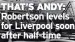  ?? ?? THAT’S ANDY: Robertson levels for Liverpool soon after half-time