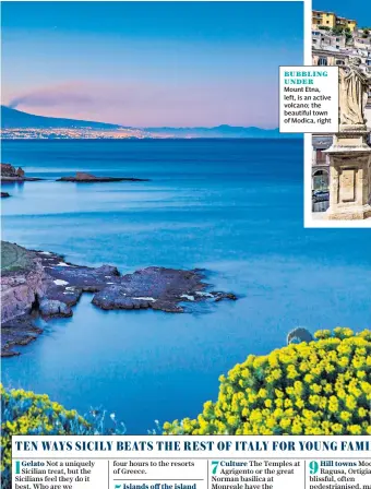  ??  ?? BUBBLING UNDERMount Etna, left, is an active volcano; the beautiful town of Modica, right