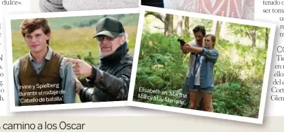  ??  ?? Irvine y Spielberg durante el rodaje de ‘Caballo de batalla’. Elisabethe­n‘martha Marcymay Marlene’.