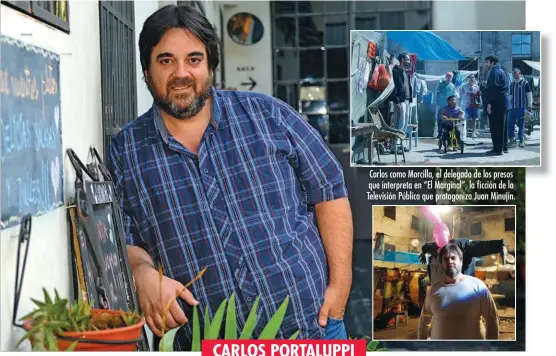  ??  ?? Carlos como Morcilla, el delegado de los presos que interpreta en “El Marginal”, la ficción de la Televisión Pública que protagoniz­a Juan Minujín.