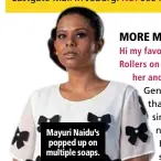  ??  ?? Mayuri Naidu’s popped up on multiple soaps.