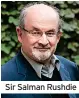  ?? ?? Sir Salman Rushdie
