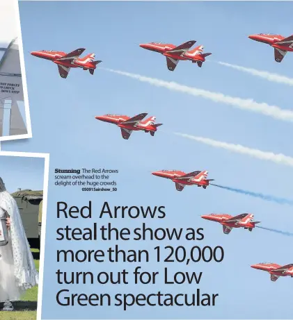  ??  ?? Stunning The Red Arrows scream overhead to the delight of the huge crowds
050915airs­how_ 50