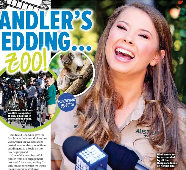  ??  ?? Even Australia Zoo’s wildlife is expected to play a big role in the televised event. Bindi wants to be surrounded by all the things she loves on her big day.