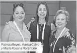  ??  ?? Patricia Reyes, Marisa Calvo y María Rosana Florentino.