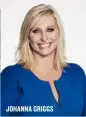  ??  ?? JOHANNA GRIGGS