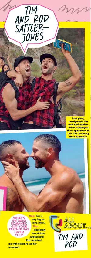  ??  ?? Last year, newlyweds Tim and Rod Sattlerjon­es outplayed their opposition to win
The Amazing Race Australia.