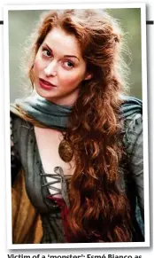  ??  ?? Victim of a ‘monster’: Esmé Bianco as Ros in Game Of Thrones and, below, picture of horrific weals she shared with her followers on Instagram