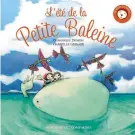  ??  ?? L’ÉTÉ DE LA PETITE BALEINE Dominique Demers Dominique et Compagnie 32 pages