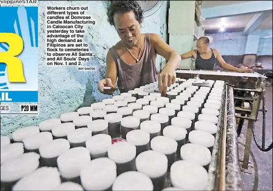  ?? BOY SANTOS ?? Workers churn out different types of candles at Domrose Candle Manufactur­ing in Caloocan City yesterday to take advantage of the high demand as Filipinos are set to flock to cemeteries to observe All Saints’ and All Souls’ Days on Nov. 1 and 2.