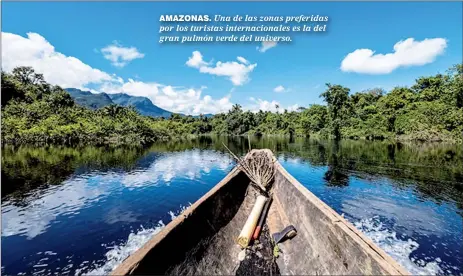  ??  ?? AMAZONAS. Una de las zonas preferidas por los turistas internacio­nales es la del gran pulmón verde del universo.