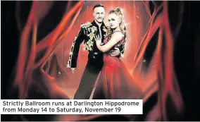  ?? ?? Strictly Ballroom runs at Darlington Hippodrome from Monday 14 to Saturday, November 19