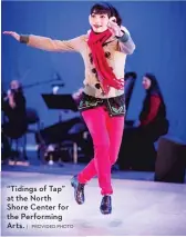  ?? | PROVIDED PHOTO ?? “Tidings of Tap” at the North Shore Center for the Performing Arts.