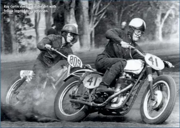  ??  ?? Ray Curtis duelling in the dirt with fellow legend Herb Jefferson.