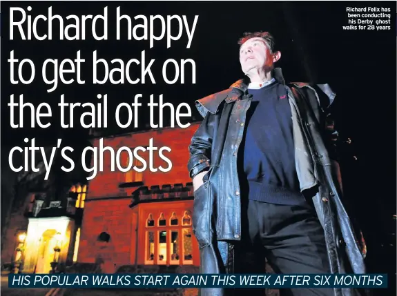  ??  ?? Richard Felix has been conducting his Derby ghost walks for 28 years