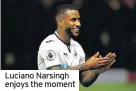  ??  ?? Luciano Narsingh enjoys the moment
