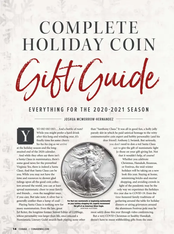  ?? HERITAGE AUCTIONS ?? For that non-numismatic or beginning numismatis­t on your holiday shopping list, experts recommend the gift of an American Silver Eagle.