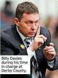  ?? ?? Billy Davies during his time in charge at Derby County.