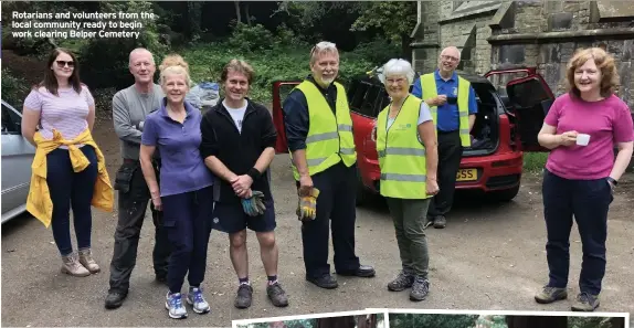  ?? ?? Rotarians and volunteers from the local community ready to begin work clearing Belper Cemetery