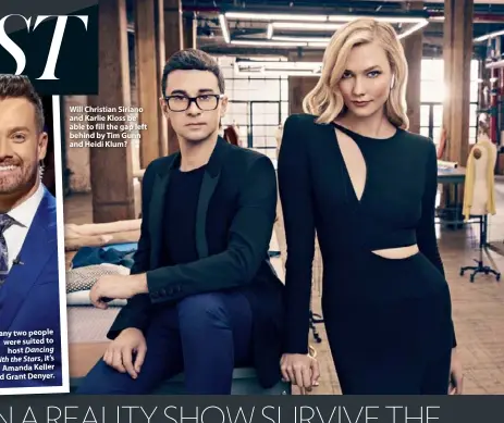  ??  ?? Will Christian Siriano and Karlie Kloss be able to fill the gap left behind by Tim Gunn and Heidi Klum?