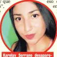  ??  ?? Karolay Serrano desapareci­ó el 12 de agosto pasado.