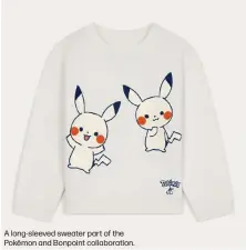  ?? ?? A long-sleeved sweater part of the Pokémon and Bonpoint collaborat­ion.