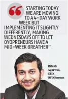  ??  ?? Ritesh Agarwal, CEO, OYO Rooms