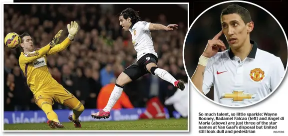  ?? REUTERS ?? So much talent, so little sparkle: Wayne Rooney, Radamel Falcao (left) and Angel di Maria (above) are just three of the star names at Van Gaal’s disposal but United still look dull and pedestrian