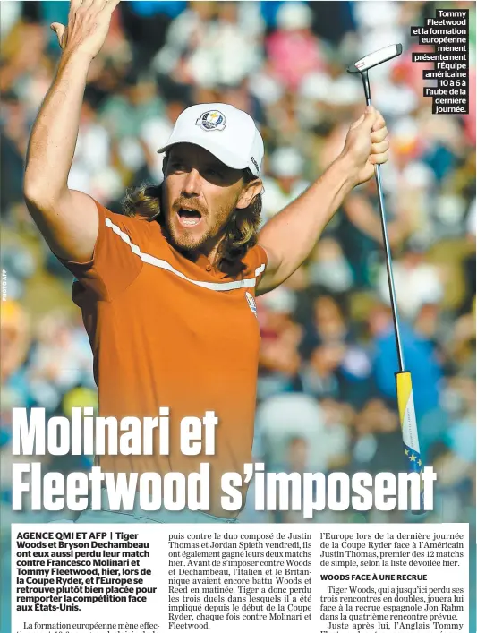  ??  ?? Tommy Fleetwood et la formation européenne mènent présenteme­nt l’équipe américaine 10 à 6 à l’aube de la dernière journée.