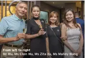  ??  ?? From left to right
Mr Wu, Ms Ellen Wu, Ms Zita Xu, Ms Mandy Wang