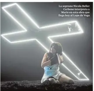  ?? JAVIER DEL REAL ?? La soprano Nicola Beller Carbone interpreta a Marie en esta obra que llega hoy al Lope de Vega